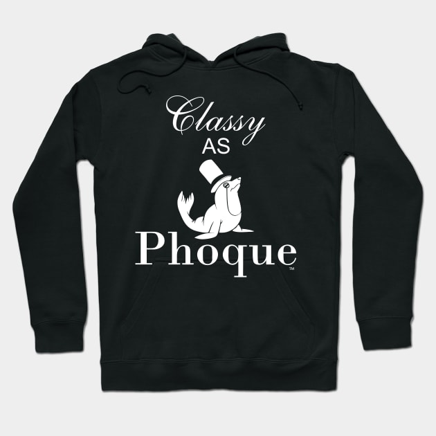 Classy as Phoque Hoodie by Stitched Clothing And Sports Apparel